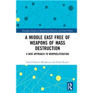 A Middle East Free of Weapons of Mass Destruction by Mousavian, Seyed Hossein; Kiyaei, Emad, 9780367489588