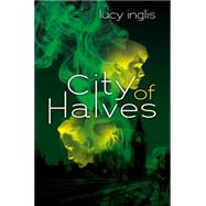 City of Halves by Inglis, Lucy, 9780545829588