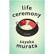 Life Ceremony by Sayaka Murata, 9780802159588