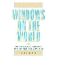 Windows on the World Multicultural Festivals for Schools and Libraries by Heath, Alan, 9780810839588