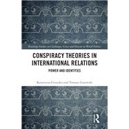 Conspiracy Theories in International Relations by Katarzyna Gruszko; Tomasz Gajewski, 9781040589588