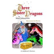 Three Sister Dragons by Johnstone, Matt; Bloomy, 9781451509588
