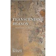 Transcending Reason Heidegger on Rationality by Burch, Matthew; Mcmullin, Irene, 9781786609588