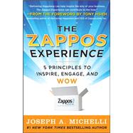 The Zappos Experience: 5 Principles to Inspire, Engage, and WOW by Michelli, Joseph, 9780071749589