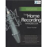 The Home Recording Handbook Use What You've Got to Make Great Music by Hunter, Dave, 9780879309589