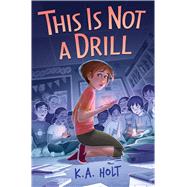 This Is Not a Drill by Holt, K. A., 9781338739589
