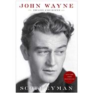 John Wayne: The Life and Legend by Eyman, Scott, 9781439199589