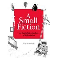 A Small Fiction by Miller, James; Miller, Jefferson, 9781524859589