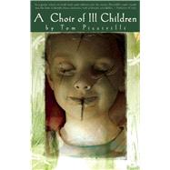 A Choir of Ill Children by Piccirilli, Tom, 9781892389589