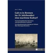 Gab Es in Bremen Im 19. Jahrhundert Eine Maritime Kultur? by Oberg, Jan C., 9783631649589