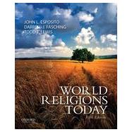 World Religions Today by Esposito, John L.; Fasching, Darrell J.; Lewis, Todd T., 9780199999590