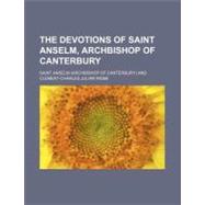 The Devotions of Saint Anselm, Archbishop of Canterbury by Anselm, Saint, Archbishop of Canterbury, 9780217329590