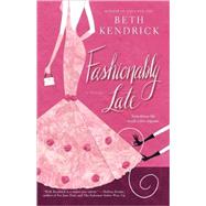 Fashionably Late by Kendrick, Beth, 9780743499590
