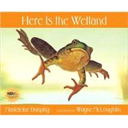 Here Is the Wetland by Dunphy, Madeleine; McLoughlin, Wayne, 9780977379590