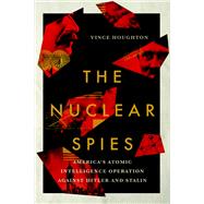 The Nuclear Spies by Houghton, Vince, 9781501739590