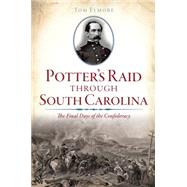 Potter's Raid Through South Carolina by Elmore, Tom, 9781626199590