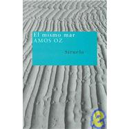 El Mismo Mar/the Same Sea by Oz, Amos; Lozano, Raquel Garcia, 9788478449590