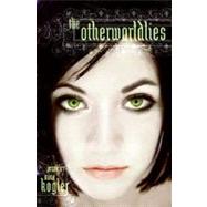 The Otherworldlies by Kogler, Jennifer Anne, 9780060739591