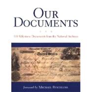 Our Documents 100 Milestone Documents from the National Archives by The National Archives; Beschloss, Michael; Carlin, John, 9780195309591