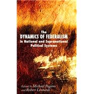 The Dynamics of Federalism in National and Supranational Political Systems by Pagano, Michael A.; Leonardi, Robert, 9780230019591