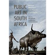 Public Art in South Africa by Miller, Kim; Schmahmann, Brenda, 9780253029591