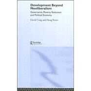 Development Beyond Neoliberalism?: Governance, Poverty Reduction and Political Economy by DAVID ALAN CRAIG; Department o, 9780415319591