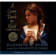 A Curse Dark As Gold - Audio Library Edition by Bunce, Elizabeth; Bunce, Elizabeth C., 9780545249591