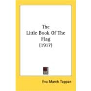 The Little Book Of The Flag by Tappan, Eva March, 9780548839591