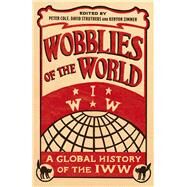 Wobblies of the World by Cole, Peter; Struthers, David; Zimmer, Kenyon, 9780745399591