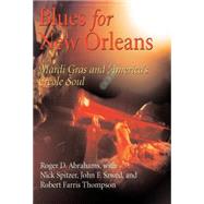 Blues for New Orleans by Abrahams, Roger D.; Spitzer, Nick; Szwed, John F.; Thompson, Robert Farris, 9780812239591