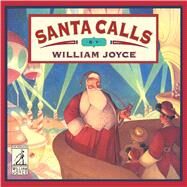 Santa Calls by Joyce, William, 9781481489591