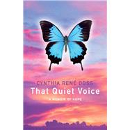 That Quiet Voice:  A Memoir of Hope by Doss, Cynthia Ren, 9781543929591