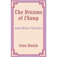 The Dreams of Chang and Other Stories by Bunin, Ivan, 9781589639591