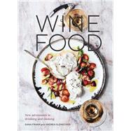 Wine Food New Adventures in Drinking and Cooking [A Recipe Book] by Frank, Dana; Slonecker, Andrea, 9780399579592