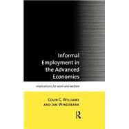 Informal Employment in Advanced Economies: Implications for Work and Welfare by Williams,Colin C., 9780415169592