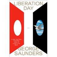 Liberation Day Stories by Saunders, George, 9780525509592