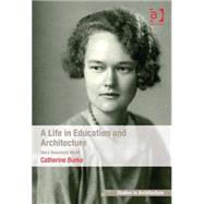 A Life in Education and Architecture: Mary Beaumont Medd by Burke; Catherine, 9780754679592