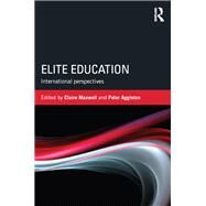 Elite Education: International perspectives by Maxwell; Claire, 9781138799592