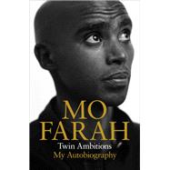 Twin Ambitions - My Autobiography by Mo Farah, 9781444779592