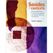 Sonidos en Contexto : Una Introduccion a la Fonetica Del Espanol con Especial Referencia a la Vida Real by Terrell A. Morgan, 9780300149593
