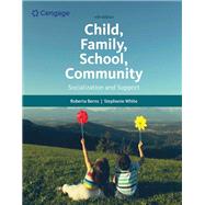 Child, Family, School, Community: Socialization and Support by White, Stephanie; Berns, Roberta M., 9780357509593