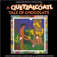 A Quetzalcatl Tale of Chocolate by Haberstroh, Marilyn Parke; Panik, Sharon; Castle, Lynne, 9780866539593