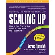 Scaling Up How a Few Companies Make It...and Why the Rest Don't (Rockefeller Habits 2.0 Revised Edition) by Harnish, Verne, 9780986019593