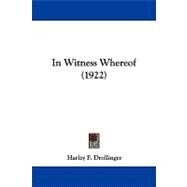 In Witness Whereof by Drollinger, Harley F., 9781104269593