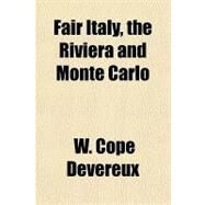 Fair Italy, the Riviera and Monte Carlo by Devereux, W. Cope, 9781153779593