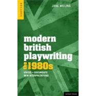 Modern British Playwriting: The 1980's Voices, Documents, New Interpretations by Milling, Jane; Lane, David; Roberts, Philip; Freeman, Sara; Boon, Richard; Goldingay, Sarah, 9781408129593
