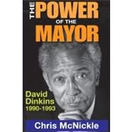 The Power of the Mayor: David Dinkins: 1990-1993 by McNickle,Chris, 9781412849593