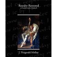 Royalty Restored or London Under Charles II by Molloy, J. Fitzgerald, 9781438519593