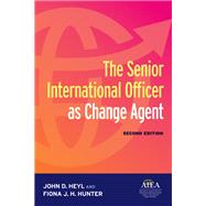 The Senior International Officer As Change Agent by Heyl, John D.; Hunter, Fiona J. H., 9781620369593