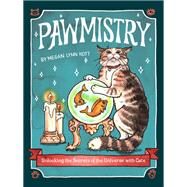 Pawmistry Unlocking the Secrets of the Universe with Cats by Kott, Megan Lynn; Kott, Megan Lynn, 9781797209593